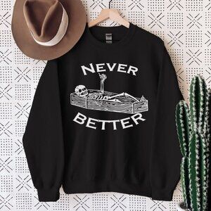 Skeleton Never Better Sweatshirt Funny Halloween Spooky Season Party Sweater 05
